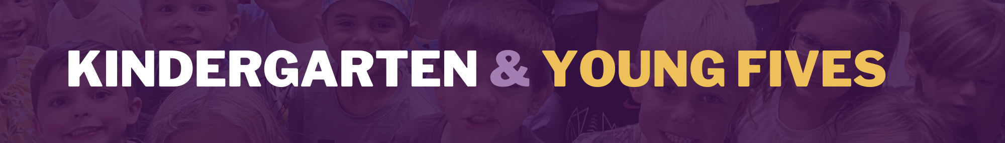 Smiling elementary-aged students with the text ‘Kindergarten & Young Fives’ displayed across the image