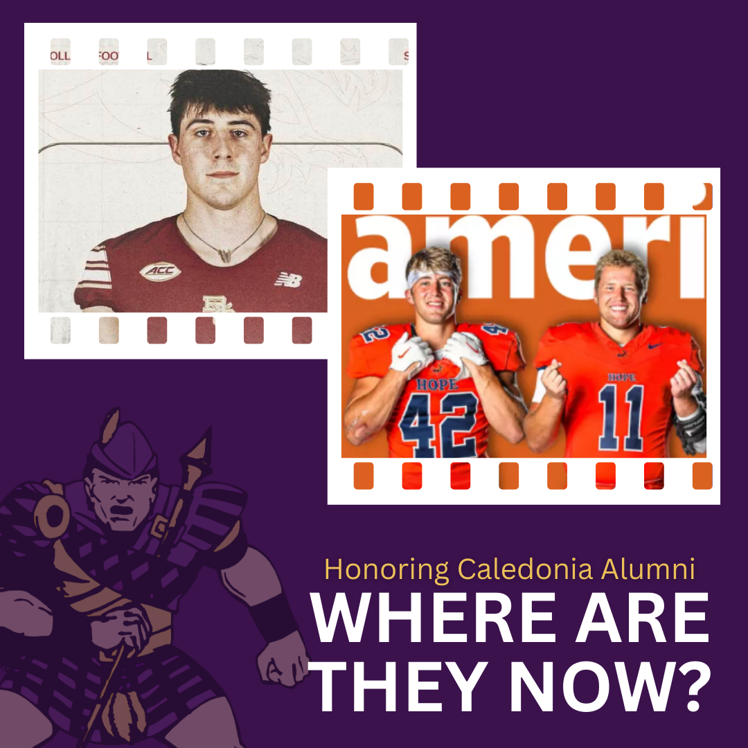 “Graphic titled ‘Honoring Caledonia Alumni: Where Are They Now?’ featuring photos of Caledonia alumni athletes. One image shows a football player in a Boston College uniform, and another shows two football players in Hope College uniforms on an Ameri-style background. A Caledonia Fighting Scots warrior graphic appears on a purple background.”